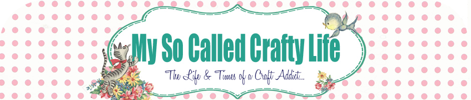 My So Called Crafty Life